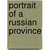 Portrait Of A Russian Province by Catherine Evtuhov