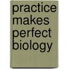 Practice Makes Perfect Biology door Nichole Vivion