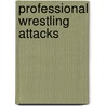 Professional Wrestling Attacks door Frederic P. Miller