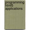 Programming Html5 Applications door Zachary Kessin