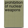 Prohibition Of Nuclear Weapons door Elliott L. Meyrowitz