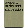Property Trusts And Succession door George Lidderdale Gretton