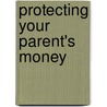 Protecting Your Parent's Money door Jeff D. Opdyke