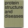 Protein Structure And Diseases door David S. Eisenberg