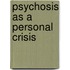 Psychosis As A Personal Crisis
