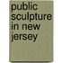Public Sculpture in New Jersey