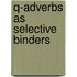 Q-Adverbs As Selective Binders