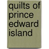 Quilts of Prince Edward Island door Sherrie Davidson
