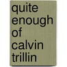 Quite Enough of Calvin Trillin by Calvin Trillin