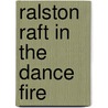 Ralston Raft In The Dance Fire door Kelvin Dennis Hulley
