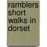 Ramblers Short Walks In Dorset door Onbekend