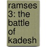 Ramses 3: the Battle of Kadesh door Christian Jacq