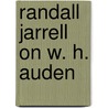 Randall Jarrell On W. H. Auden door Stephen Burt