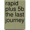 Rapid Plus 5b The Last Journey by Dennis Hamley