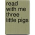Read With Me Three Little Pigs