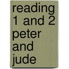 Reading 1 and 2 Peter and Jude door Earl J. Richard