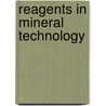 Reagents In Mineral Technology door Ponisseril Somasundaran