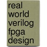 Real World Verilog Fpga Design door Ken Coffman