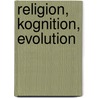Religion, Kognition, Evolution door Sebastian Schüler