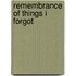 Remembrance Of Things I Forgot