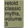 Retold Classic Myths, Volume 3 door Jim Plc Editors Staff Uhls