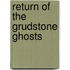 Return of the Grudstone Ghosts