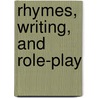 Rhymes, Writing, And Role-Play door Mary A. Lombardo