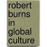 Robert Burns In Global Culture door Murray Pittock