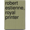 Robert Estienne, Royal Printer door Elizabeth Armstrong
