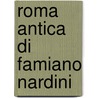 Roma Antica Di Famiano Nardini door A. Nibby