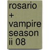 Rosario + Vampire Season Ii 08 door Akihisa Ikeda