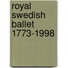 Royal Swedish Ballet 1773-1998 by George Dorris