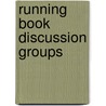 Running Book Discussion Groups door Lauren Zina John