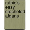 Ruthie's Easy Crocheted Afgans by Kooler Design Studio
