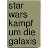 Star Wars Kampf Um Die Galaxis door Daniel Wallace