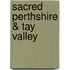 Sacred Perthshire & Tay Valley