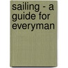 Sailing - A Guide For Everyman door Aubrey De Selincourt