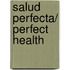 Salud perfecta/ Perfect Health