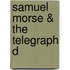 Samuel Morse & the Telegraph D