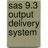 Sas 9.3 Output Delivery System door Sas Publishing