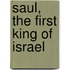 Saul, The First King Of Israel
