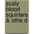 Scaly Blood Squirters & Othe D