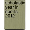 Scholastic Year in Sports 2012 door Jr. Buckley James