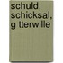 Schuld, Schicksal, G Tterwille