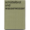 Schüttelbrot und Wasserwosser by Ursula Bauer