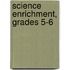 Science Enrichment, Grades 5-6