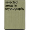 Selected Areas In Cryptography door S. Vaudenay