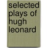 Selected Plays Of Hugh Leonard by S.F. Gallagher