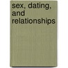 Sex, Dating, And Relationships door Jay Thomas