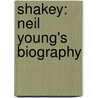 Shakey: Neil Young's Biography by Jimmy McDonough